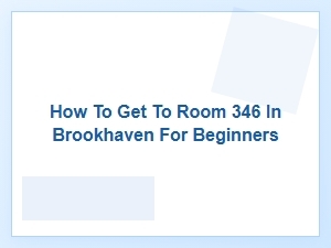 How to Find Room 346 in Brookhaven