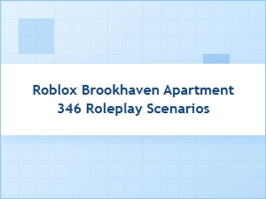 Apartment 346 Roleplay Ideas for Roblox Brookhaven
