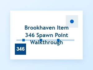 Locating the Spawn Point for Item 346 in Brookhaven