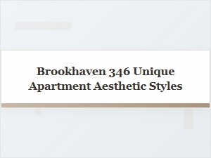 Brookhaven 346 Unique Apartment Aesthetics and Designs