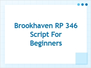 Brookhaven Rp 346 Beginner Script