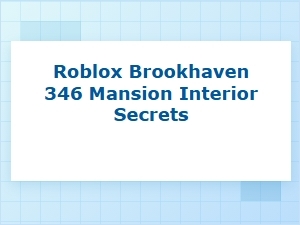 Unlocking Secrets of the Brookhaven 346 Mansion
